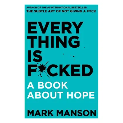 Everything Is F*cked: A Book About Hope