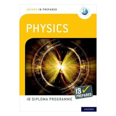 Oxford IB Diploma Programme: IB Prepared: Physics