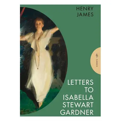 Letters to Isabella Stewart Gardner