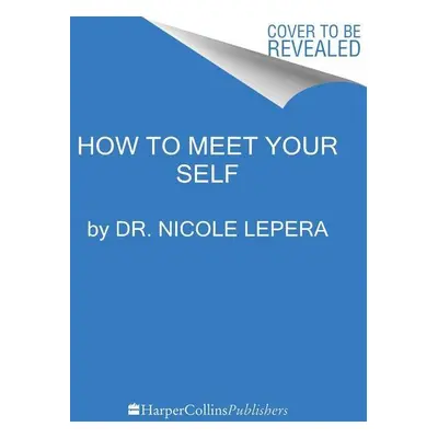 How to Meet Your Self