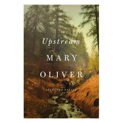 Upstream: Selected Essays