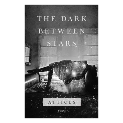 The Dark Between Stars: Poems