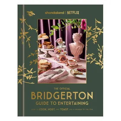 The Official Bridgerton Guide to Entertaining