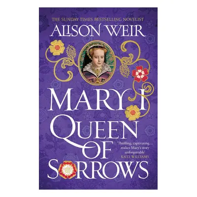 Mary I: Queen of Sorrows