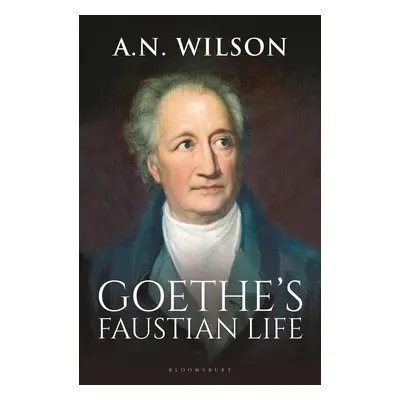 Goethe's Faustian Life