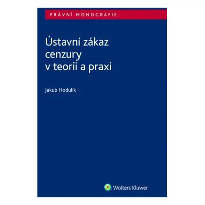 Ústavní zákaz cenzury v teorii a praxi