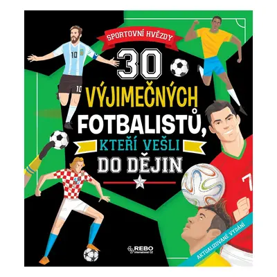 30 výjimečných fotbalistů, kteří vešli do dějin