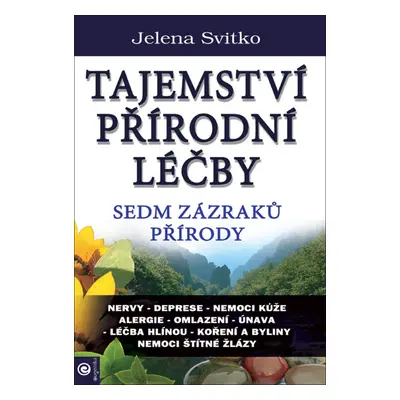 Tajemství přírodní léčby Sedm zazraků přírody