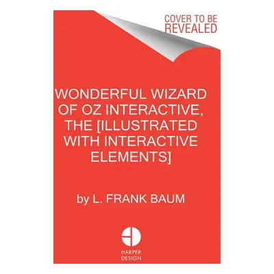 The Wonderful Wizard of Oz Interactive [Illustrated with Interactive Elements]