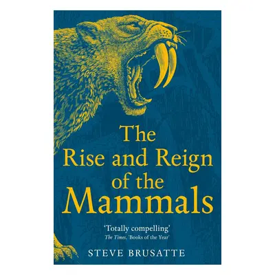 The Rise and Reign of the Mammals