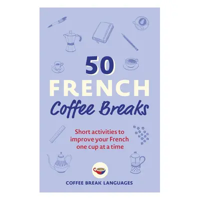 50 French Coffee Breaks