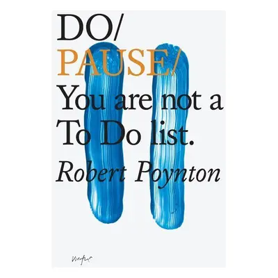 Do Pause: You Are Not A To Do List