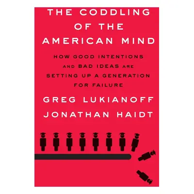 The Coddling of the American Mind