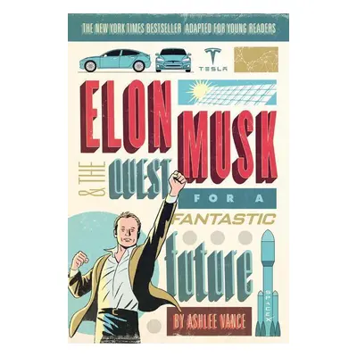 'Elon Musk and the Quest for a Fantastic Future Young Readers'' Edition'