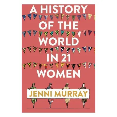 A History of the World in 21 Women