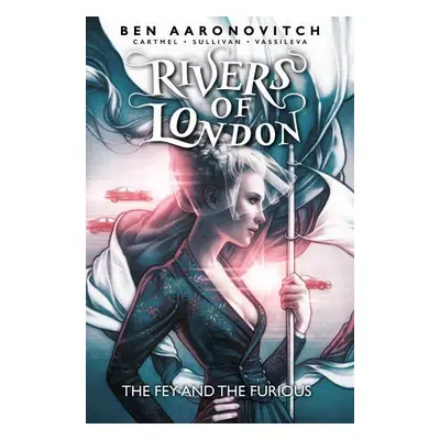 Rivers of London: Volume 08 - The Fey and the Furious