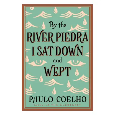 By the River Piedra I Sat Down and Wept