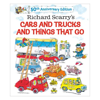 Richard Scarry's Cars and Trucks and Things That Go. 50th Anniversary Edition