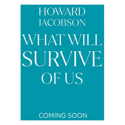 What Will Survive of Us