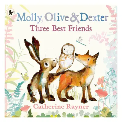 Molly, Olive and Dexter: Three Best Friends