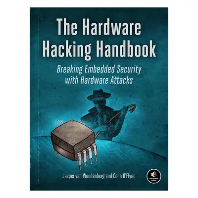 The Hardware Hacking Handbook