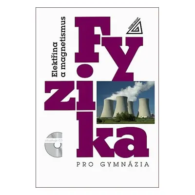 Fyzika pro gymnázia Elektřina a magnetismus