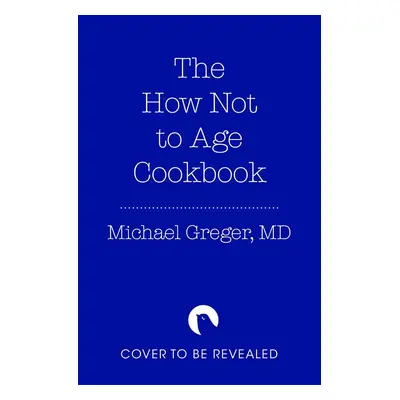 The How Not to Age Cookbook