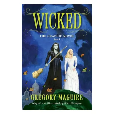 Wicked: The Graphic Novel Part I