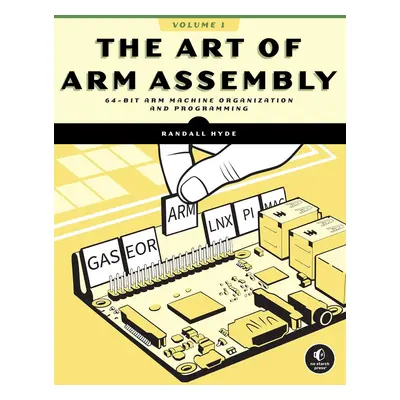 The Art of ARM Assembly, Volume 1