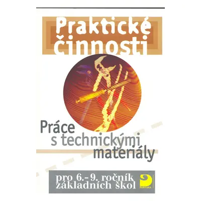 Praktické činnosti Práce s technickými materiály