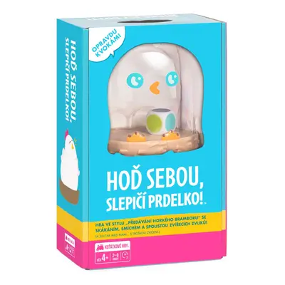 Hoď sebou, slepičí prdelko!