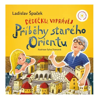 Dědečku, vyprávěj – Příběhy starého Orientu