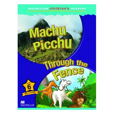 Macmillan Children´s Readers Level 6 Machu Picchu / Through The Fence