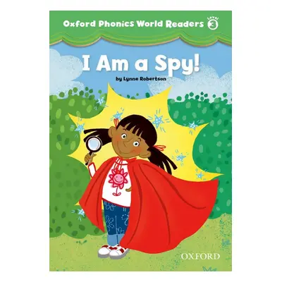 Oxford Phonics World 3 Reader: I am a Spy!