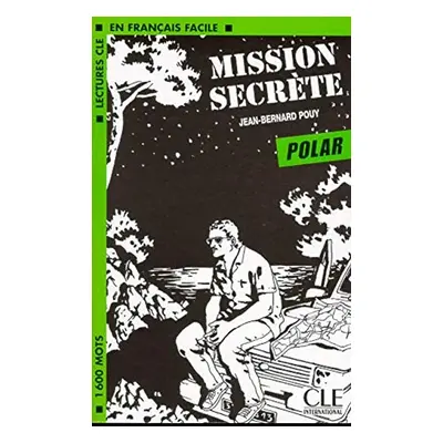 LECTURES CLE EN FRANCAIS FACILE ( POLAR) NIVEAU 3: MISSION SECRETE