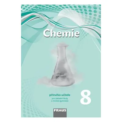 Chemie 8 – nová generace Přiručka pro učitele