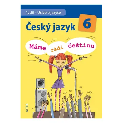 E- ČESKÝ JAZYK 6 - Učivo o jazyce (Máme rádi češtinu)