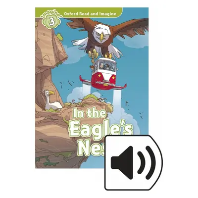 Oxford Read and Imagine 3 In the Eagles Nest with MP3 Pack