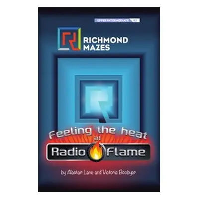 Richmond Mazes Upper Intermediate Feeling the Heat at Radio Flame