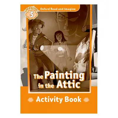 Oxford Read and Imagine 5 The Painting in the Attic Activity Book