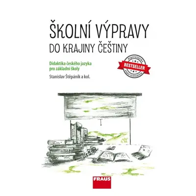 Školní výpravy do krajiny češtiny (didaktika českého jazyka pro ZŠ a VG)