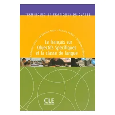 Le francais sur objectifs spécifiques et la classe de langue - Livre