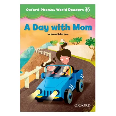 Oxford Phonics World 3 Reader: A Day with Mom