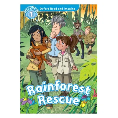 Oxford Read and Imagine 1 Rainforest Rescue