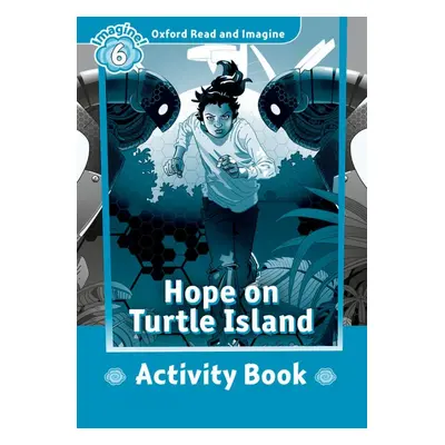 Oxford Read and Imagine 6 Hope on Turtle Island Activity Book