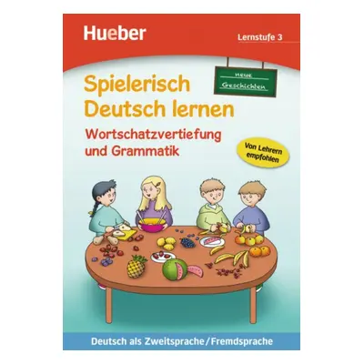 Spielerisch Deutsch lernen NG Wortschatzvertiefung und Grammatik - Lernstufe 3