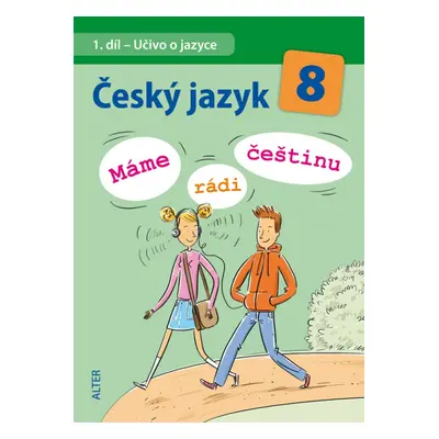 Český jazyk 8/1: Učivo o jazyce - Máme rádi češtinu