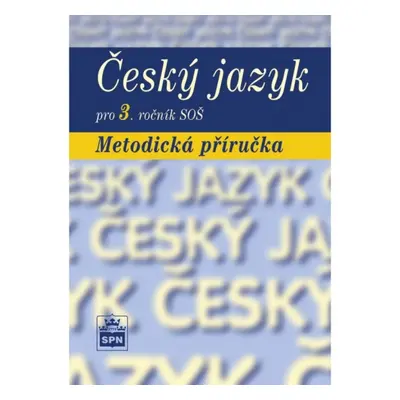 Český jazyk pro 3. ročník SŠ Metodická příručka