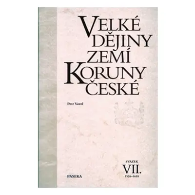 Velké dějiny zemí Koruny české VII. 1526-1618