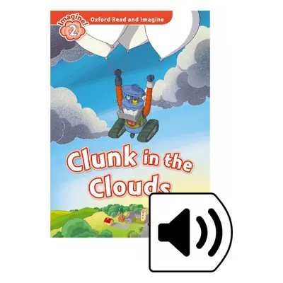 Oxford Read and Imagine 2 Clunk in the Clouds with MP3 Pack